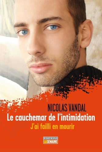 Nicolas Vandal - Le cauchemar de l'intimidation.