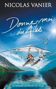 Télécharger le pdf complet google books Donne-moi des ailes in French