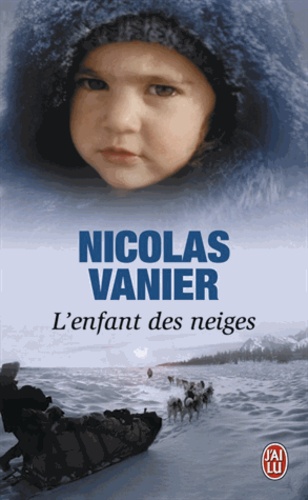 Nicolas Vanier - L'enfant des neiges.
