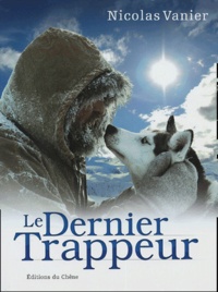 Nicolas Vanier - Le dernier trappeur.