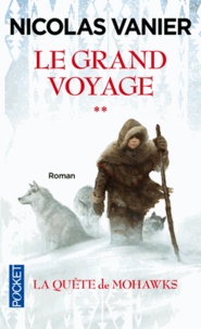 Nicolas Vanier - Le grand voyage Tome 2 : La Quête de Mohawks.