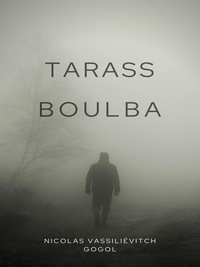 Nicolas Vassiliévitch Gogol - Tarass Boulba.