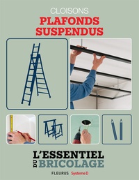 Nicolas Vidal et Bruno Guillou - Portes, cloisons & isolation : cloisons - plafonds suspendus - L'essentiel du bricolage.
