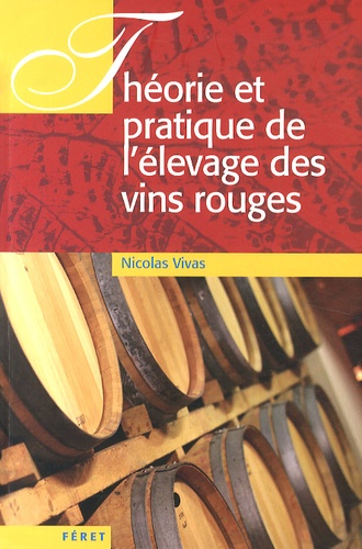 Nicolas Vivas - Théorie et pratique de l'élevage des vins rouges.