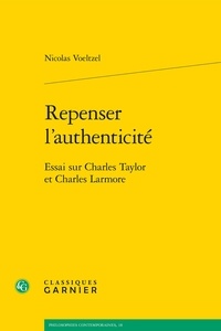 Nicolas Voeltzel - Repenser l'authenticité - Essai sur Charles Taylor et Charles Larmore.
