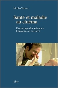Nicolas Vonarx - Santé et maladie au cinéma - L'éclairage des sciences humaines et sociales.
