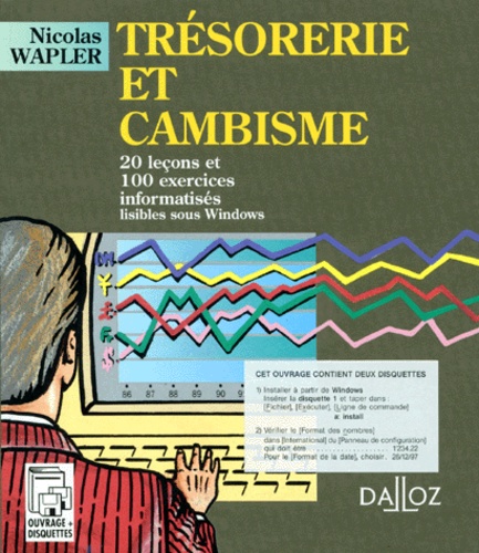 Nicolas Wapler - Tresorerie Et Cambisme. 20 Lecons Et Exercices Informatises Lisibles Sous Windows, Avec 2 Disquettes.