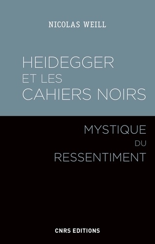 Heidegger et les "Cahiers noirs". Mystique du ressentiment