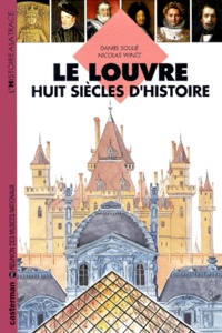 Nicolas Wintz et Daniel Soulié - Le Louvre - Huit siècles d'histoire.