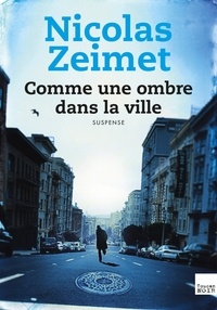 Nicolas Zeimet - Comme une ombre dans la ville.