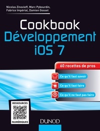 Nicolas Zinovieff et Marc Pybourdin - Cookbook Développement iOS 7 - 60 recettes de pros.