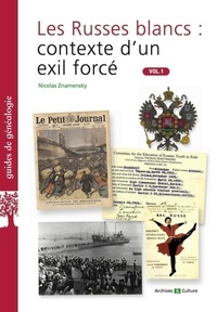 Nicolas Znamensky - Les Russes blancs : contexte d'un exil forcé - Volume 1.