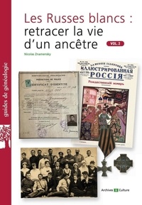 Nicolas Znamensky - Les Russes blancs : retracer la vie d'un ancêtre - Volume 2.