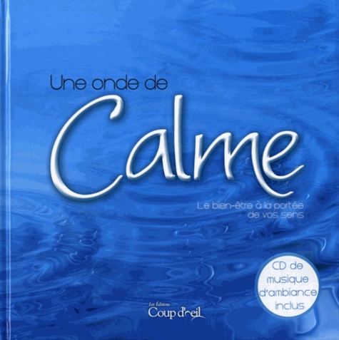 Nicolas Zorzin et Marjolaine Pageau - Une onde de Calme - Le bien-être à la portée de vos sens. 1 CD audio