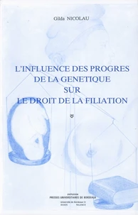 L'influence des progrès de la génétique sur le droit de la filiation.