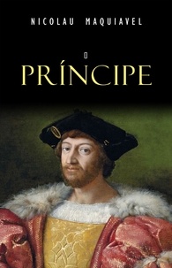 Nicolau Maquiavel - O Príncipe.