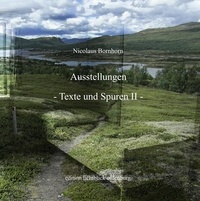 Nicolaus Bornhorn - Ausstellungen Texte und Spuren II - Ausstellungseröffnungen 2012-2019   und   Kurze Texte.