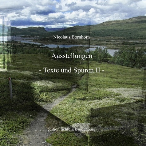Ausstellungen Texte und Spuren II. Ausstellungseröffnungen 2012-2019   und   Kurze Texte