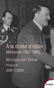 Nicolaus von Below - A la droite d'Hitler - Mémoires, 1937-1945.