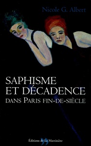 Nicole Albert - Saphisme et décadence dans Paris fin-de-siècle.