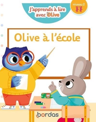 J'apprends à lire avec Olive  Olive à l'école. Niveau 2