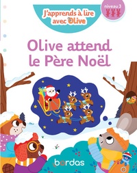 Nicole Amram et Josyane Roure-Yvon - J'apprends à lire avec Olive  : Olive attend le Père Noël - Niveau 3.