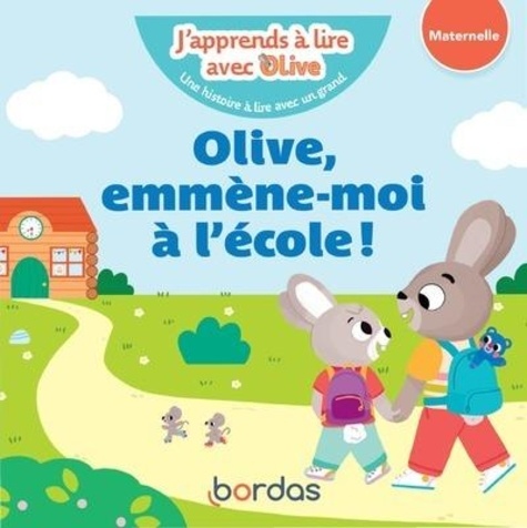 J'apprends à lire avec Olive  Olive, emmène-moi à l'école !. Maternelle