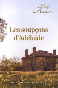 Nicole Andrieux - Les soupçons d'Adélaïde.