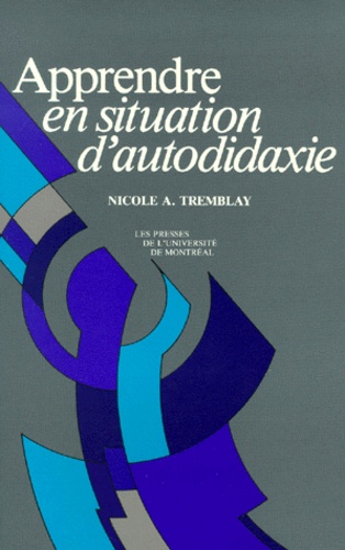 Nicole-Anne Tremblay - Apprendre en situation d'autodidaxie.