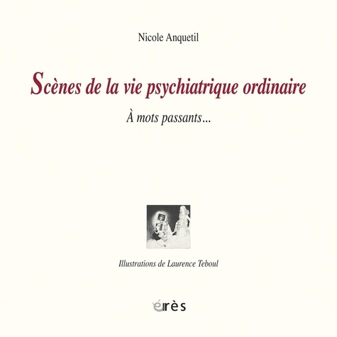 Scènes de la vie psychiatrique ordinaire. A mots passants