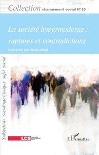 Nicole Aubert - La société hypermoderne : Ruptures et contradictions.