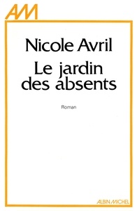 Nicole Avril - Le jardin des absents.