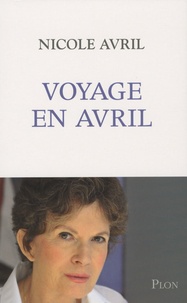 Nicole Avril - Voyage en Avril.