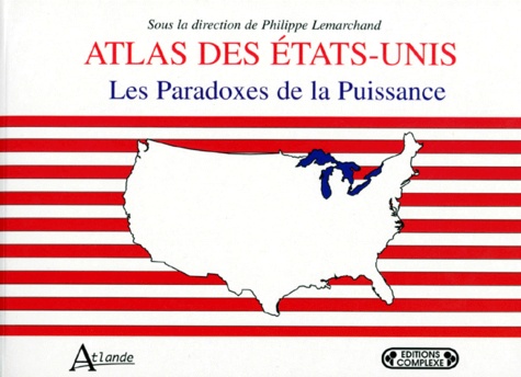 Nicole Bacharan et Delphine Cuny - Atlas Des Etats-Unis. Les Paradoxes De La Puissance.