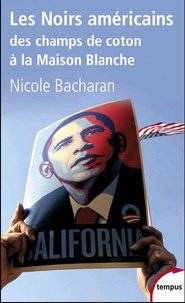 Nicole Bacharan - Les noirs américains - Des champs de coton à la Maison Blanche.