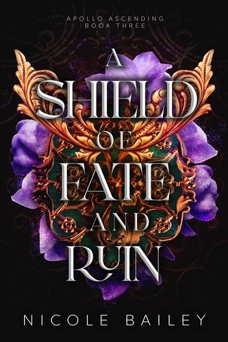  Nicole Bailey - A Shield of Fate and Ruin - Apollo Ascending, #3.