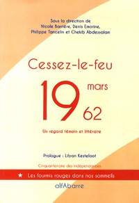 Nicole Barrière et Denis Emorine - Cessez-le-feu, 19 mars 1962 - Cinquante ans, un regard témoin et littéraire.