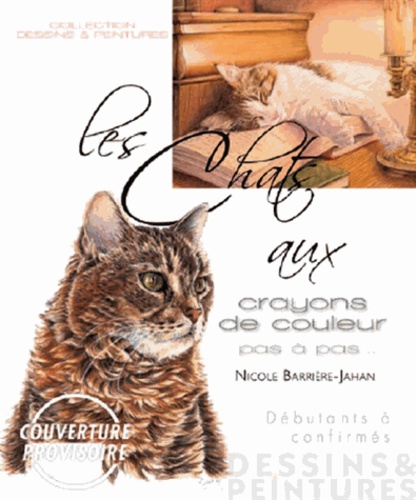 Nicole Barrière-Jahan - Les chats aux crayons de couleur - Débutants à confirmés.