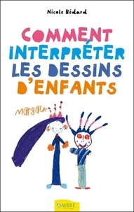 Nicole Bédard - Comment interpréter les dessins d'enfants.