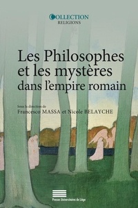 Nicole Belayche et Francesco Massa - Les philosophes et les mystères dans l'empire romain.
