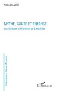 Nicole Belmont - Mythe, conte et enfance - Les écritures d'Orphée et de Cendrillon.