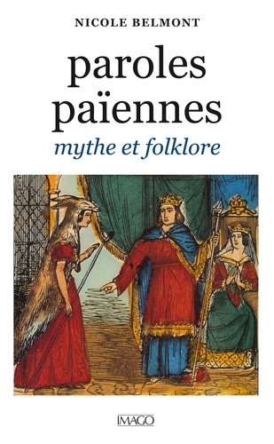 Paroles païennes. Mythes et folklore, des frères Grimm à P. Saintyves