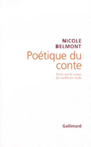 Nicole Belmont - Poétique du conte - Essai sur le conte de tradition orale.