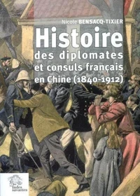 Histoire des diplomates et consuls français en Chine (1840-1912)