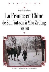 Nicole Bensacq-Tixier - La France en Chine de Sun Yat-sen à Mao Zedong (1918-1953).