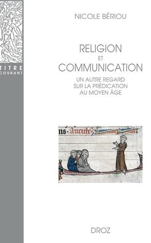 Religion et communication. Un autre regard sur la prédication au Moyen Age