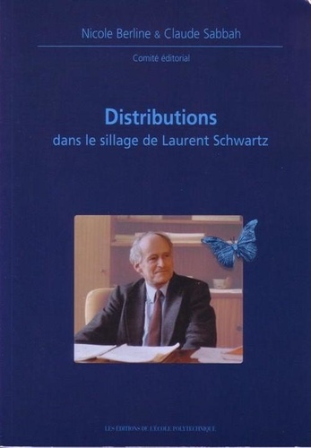 Nicole Berline et Claude Sabbah - Distributions dans le sillage de Laurent Schwartz.