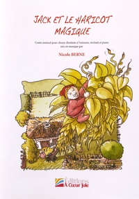Nicole Berne - Jack et le haricot magique - Conte musical pour choeur d'enfants à l'unisson, récitant et piano.