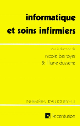 Nicole Berroyer et Liliane Dusserre - Informatique et soins infirmiers.