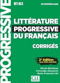 Nicole Blondeau et Ferroudja Allouache - Littérature progressive du français intermédiaire B1 B2 - Corrigés.